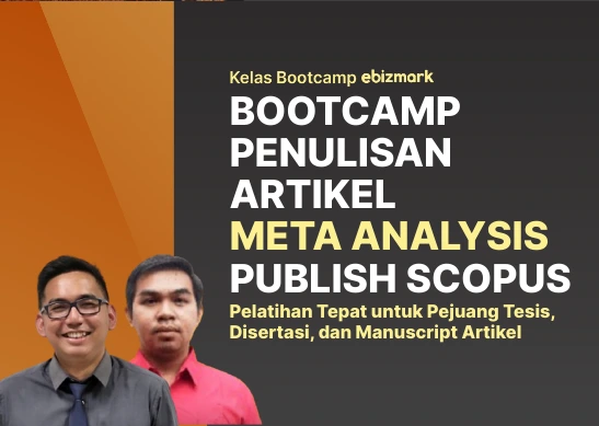 Bootcamp BOOTCAMP PENULISAN ARTIKEL META ANALYSIS PUBLISH SCOPUS EBIZMARK