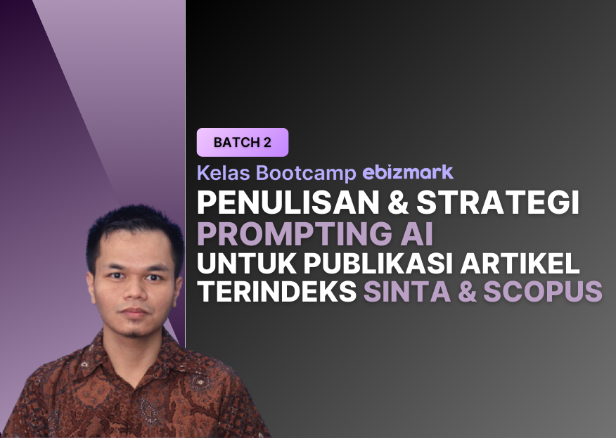 Bootcamp PENULISAN & STRATEGI PROMPTING AI UNTUK PUBLIKASI ARTIKEL TERINDEKS SINTA & SCOPUS