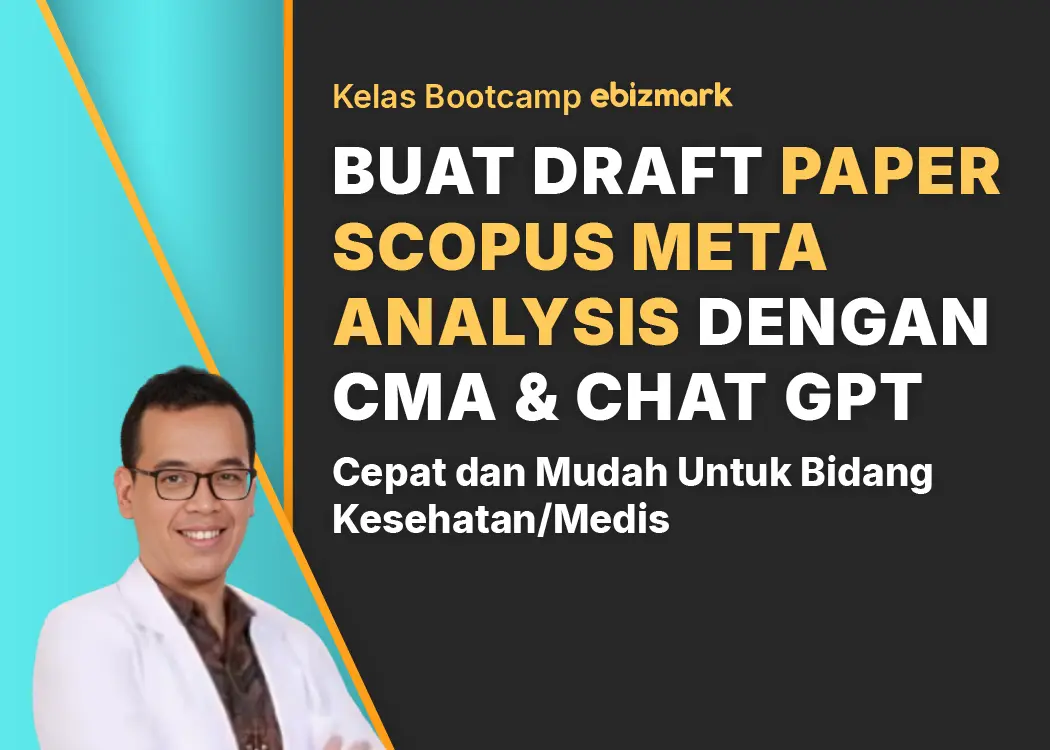 Bootcamp BUAT DRAFT PAPER SCOPUS META ANALYSIS DENGAN CMA & CHAT GPT UNTUK BIDANG KESEHATAN/MEDIS