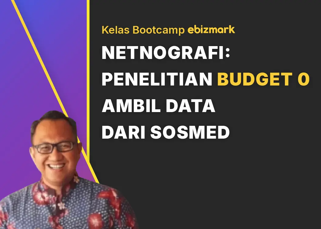 Bootcamp NETNOGRAFI : PENELITIAN BUDGET 0 AMBIL DATA DARI SOSMED